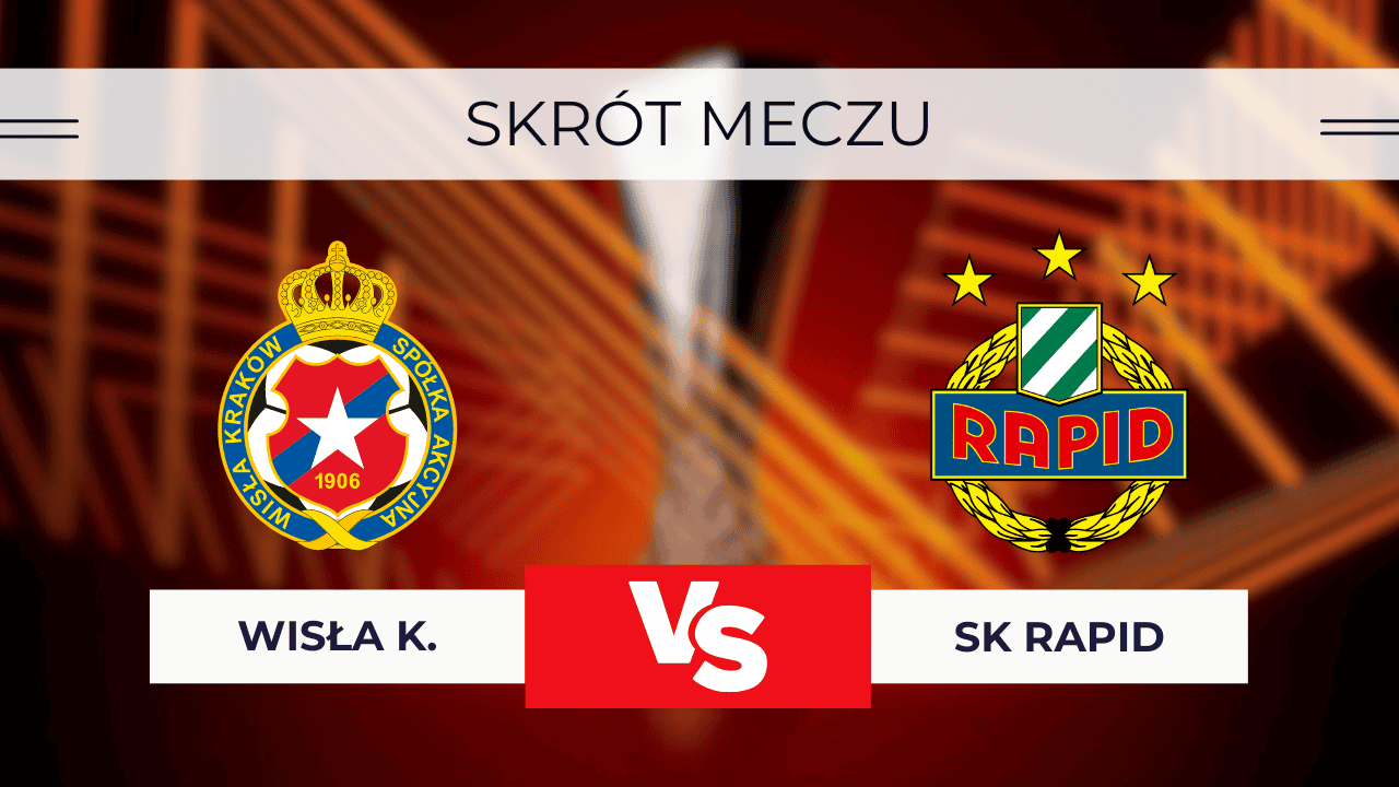 Wisła Kraków - Rapid: Skrót meczu, wynik. Kto wygrał 25.07.2024?