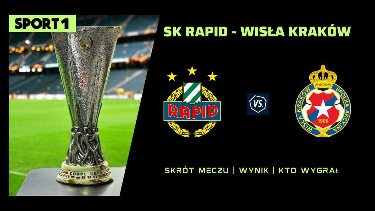 Rapid – Wisła Kraków: wynik, skrót meczu. Kto wygrał? (01.08.24)