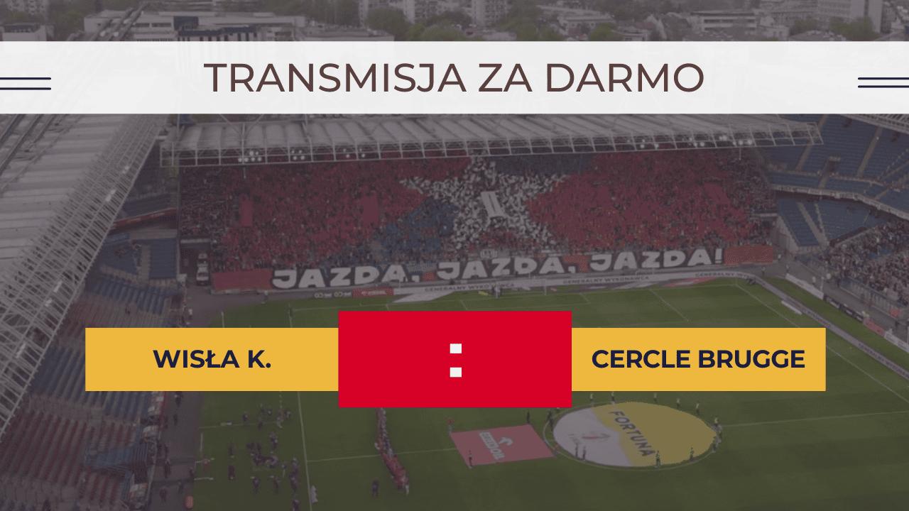 Gdzie oglądać Wisła - Cercle? Transmisja TV, stream online - 22.08.2024