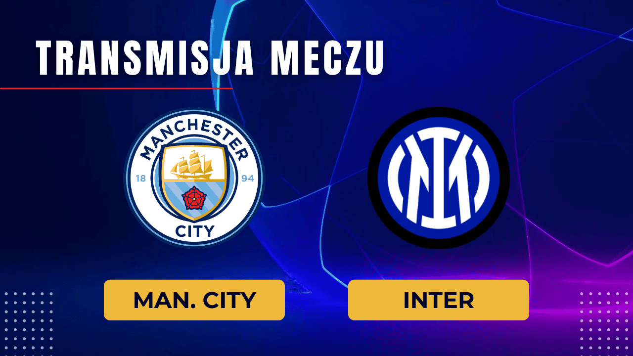 Manchester City - Inter za darmo: Gdzie oglądać? Transmisja 18.09.2024