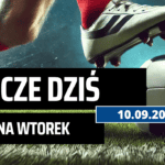 Mecze dziś 10.09.2024 - kto gra, o której we wtorek?