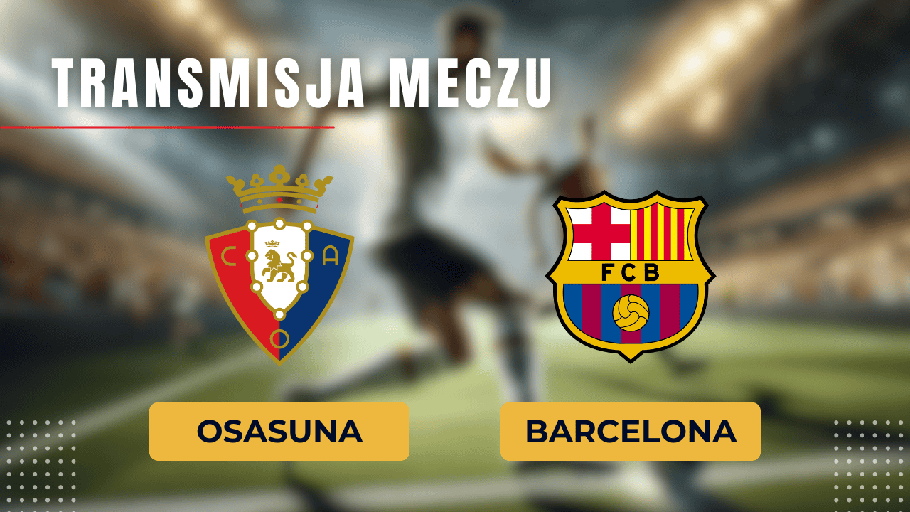 Osasuna - Barcelona za darmo: Gdzie oglądać? Transmisja 28.09.2024