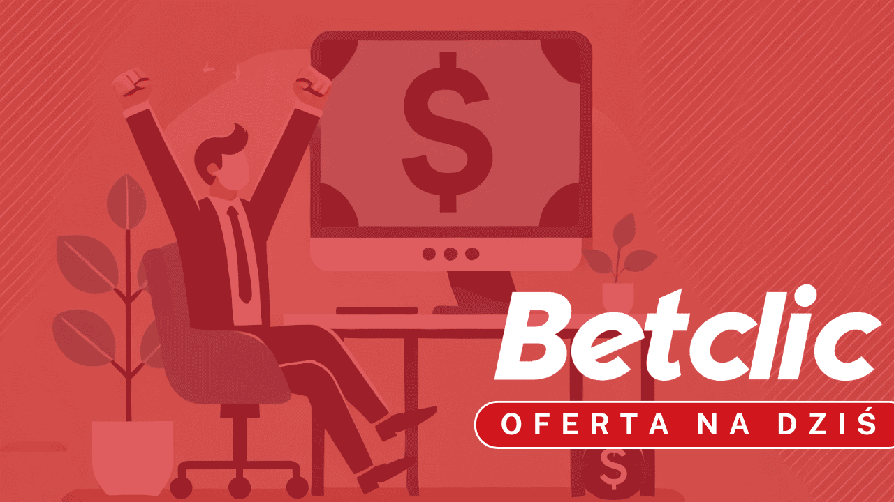 Betclic oferta na dziś - co można obstawiać?