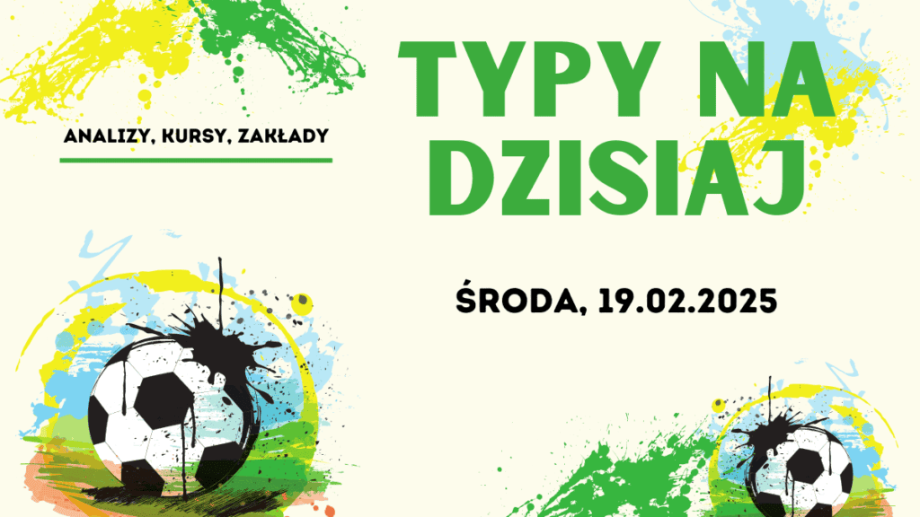 Typy dnia (środa) 19.02.2025
