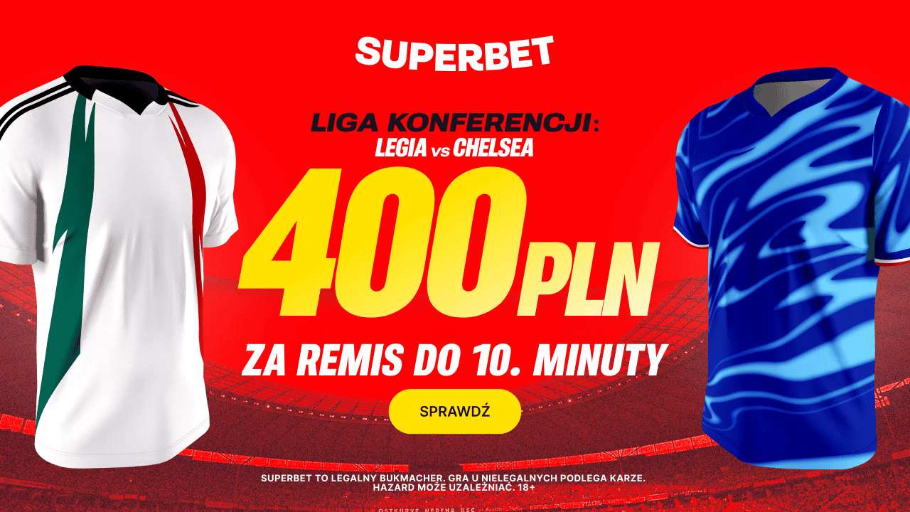 Kurs 200 na remis do 10. minuty w meczu Legia – Chelsea lub Betis – Jagiellonia