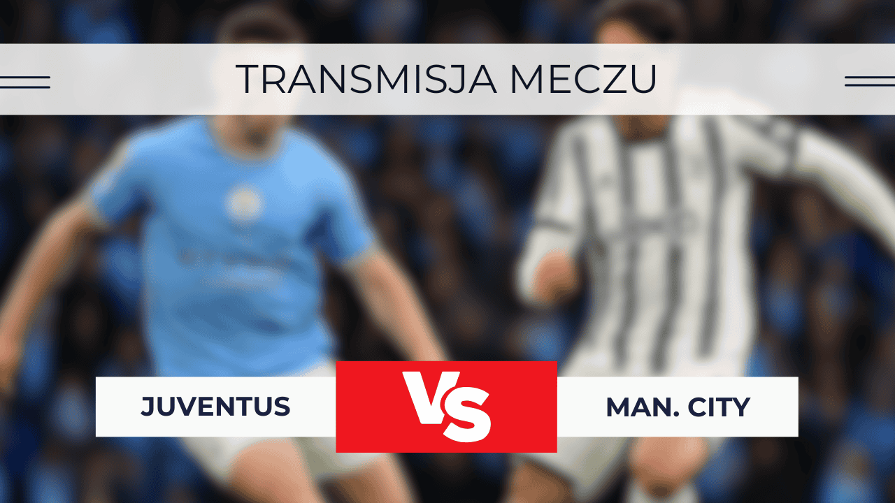 Juventus – Manchester City za darmo: Gdzie oglądać? Transmisja 26.06.2025