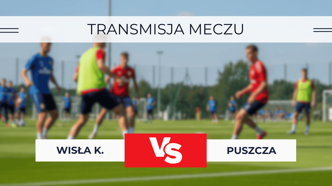 Sparing Wisła Kraków – Puszcza na żywo za darmo. Gdzie oglądać 28.06.2025?