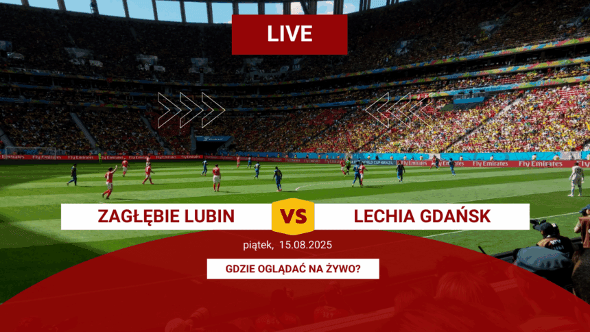 Zagłębie Lubin - Lechia Gdańsk: Gdzie obejrzeć za darmo? Transmisja na żywo (15.08.2025)