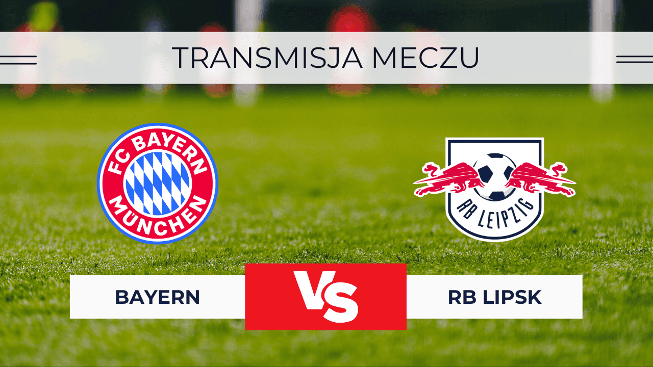 Bayern – RB Lipsk za darmo: Gdzie oglądać? Transmisja 22.08.2025