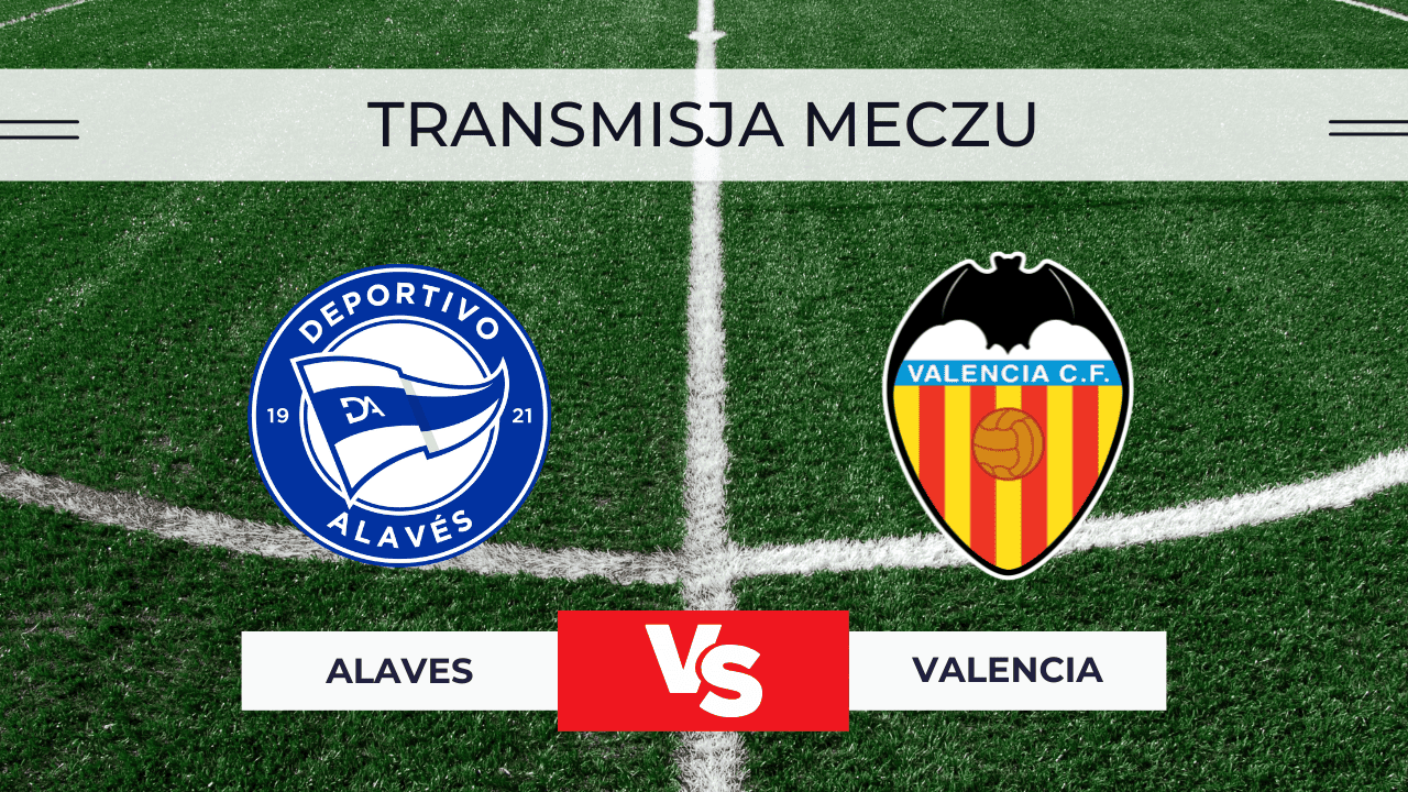 Alaves – Valencia: Transmisja za darmo. Gdzie oglądać? (20.10.2025)