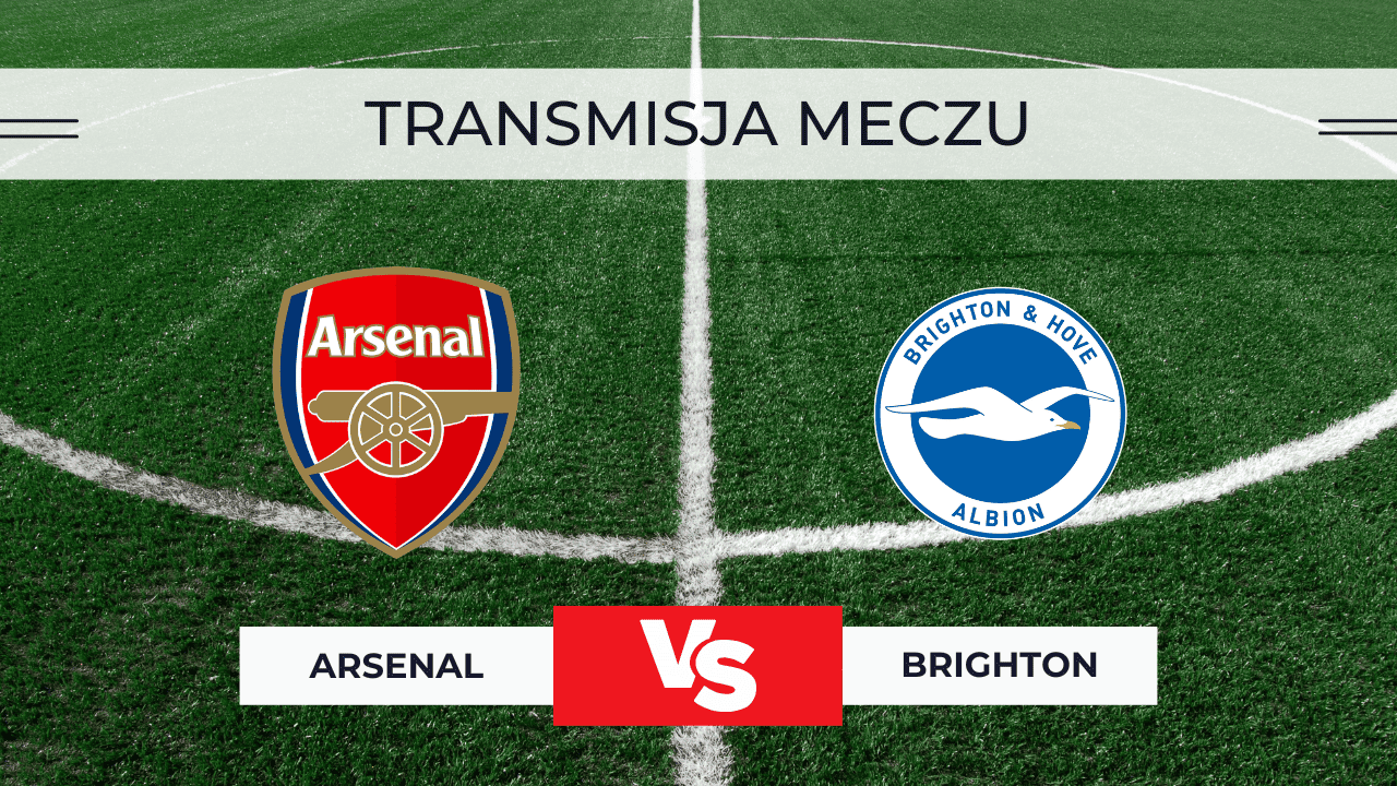Gdzie oglądać Arsenal – Brighton? Transmisja za darmo 29.10.2025