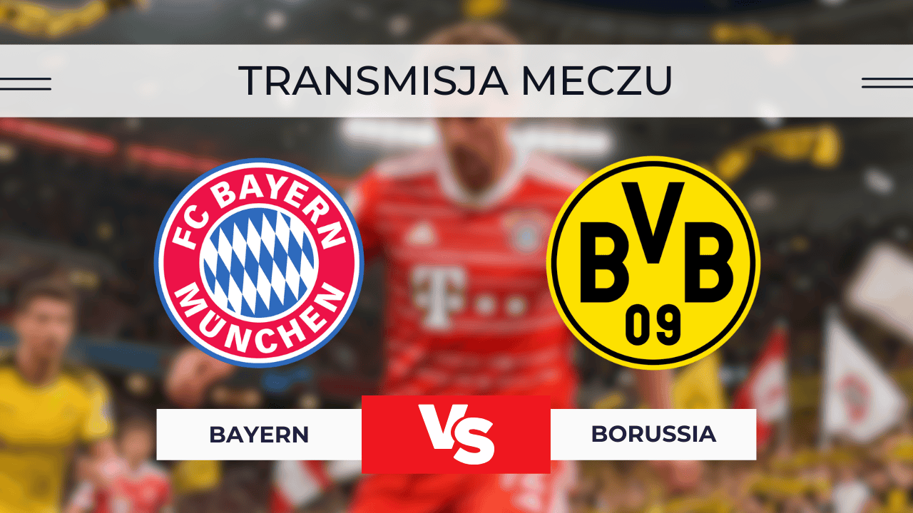 Bayern – Borussia za darmo: Gdzie oglądać? Transmisja 18.10.2025