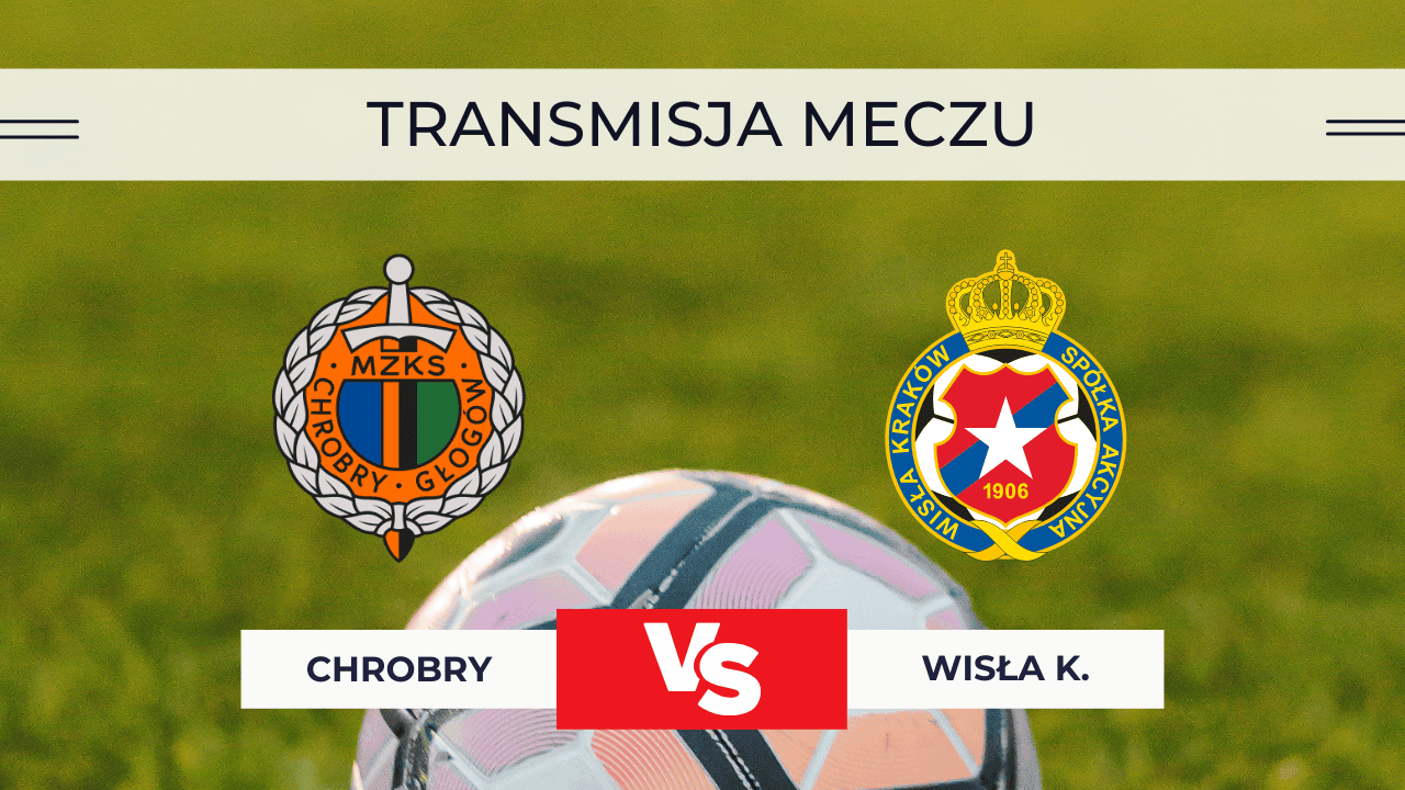 Chrobry Głogów – Wisła Kraków za darmo. Gdzie oglądać? Transmisja 2.11.2025
