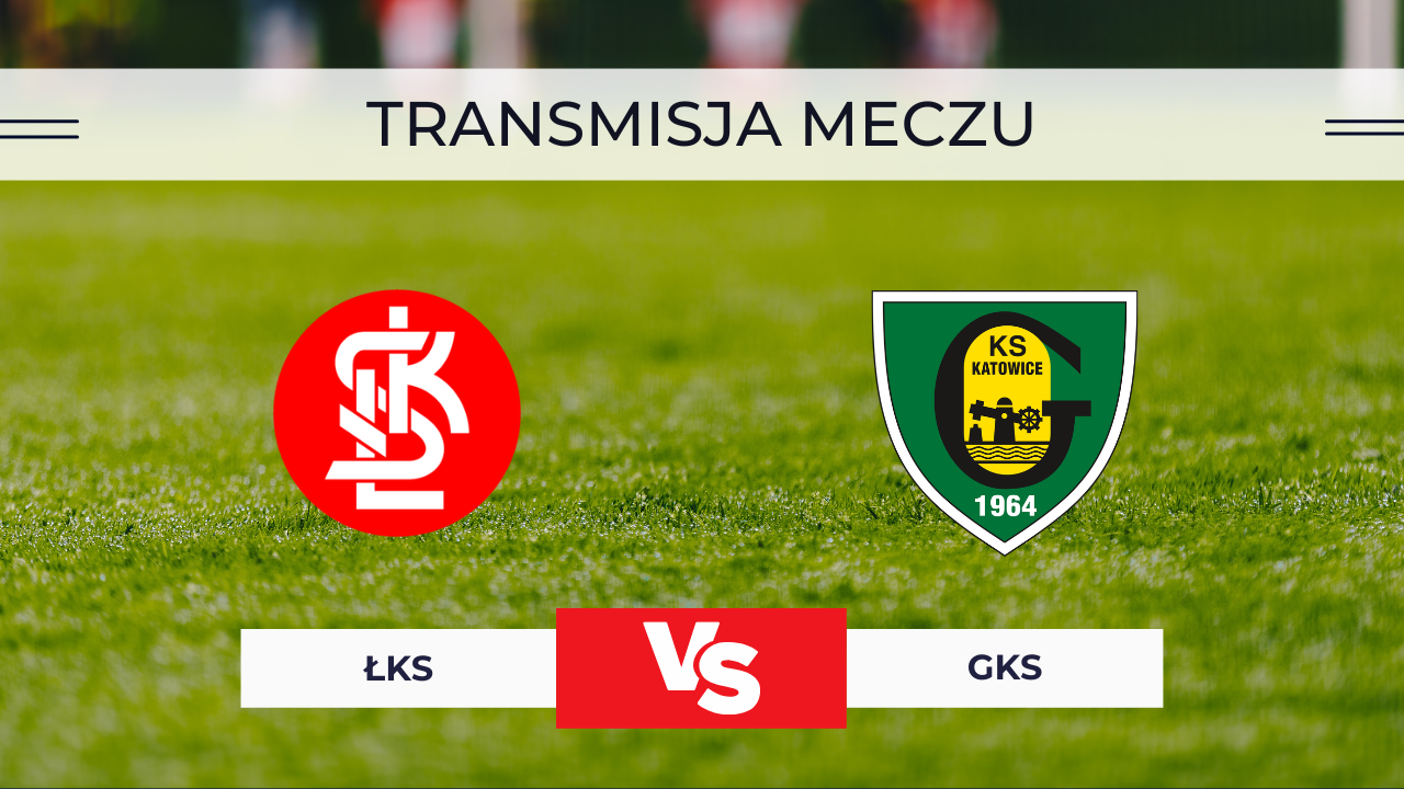 ŁKS Łódź – GKS Katowice za darmo: Gdzie oglądać? Transmisja na żywo 28.10.2025