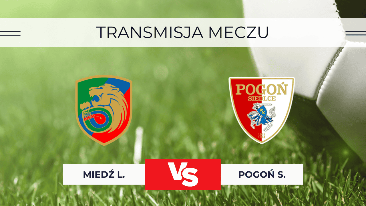 Miedź Legnica – Pogoń Siedlce za darmo: Gdzie oglądać? Transmisja na żywo 17.10.2025