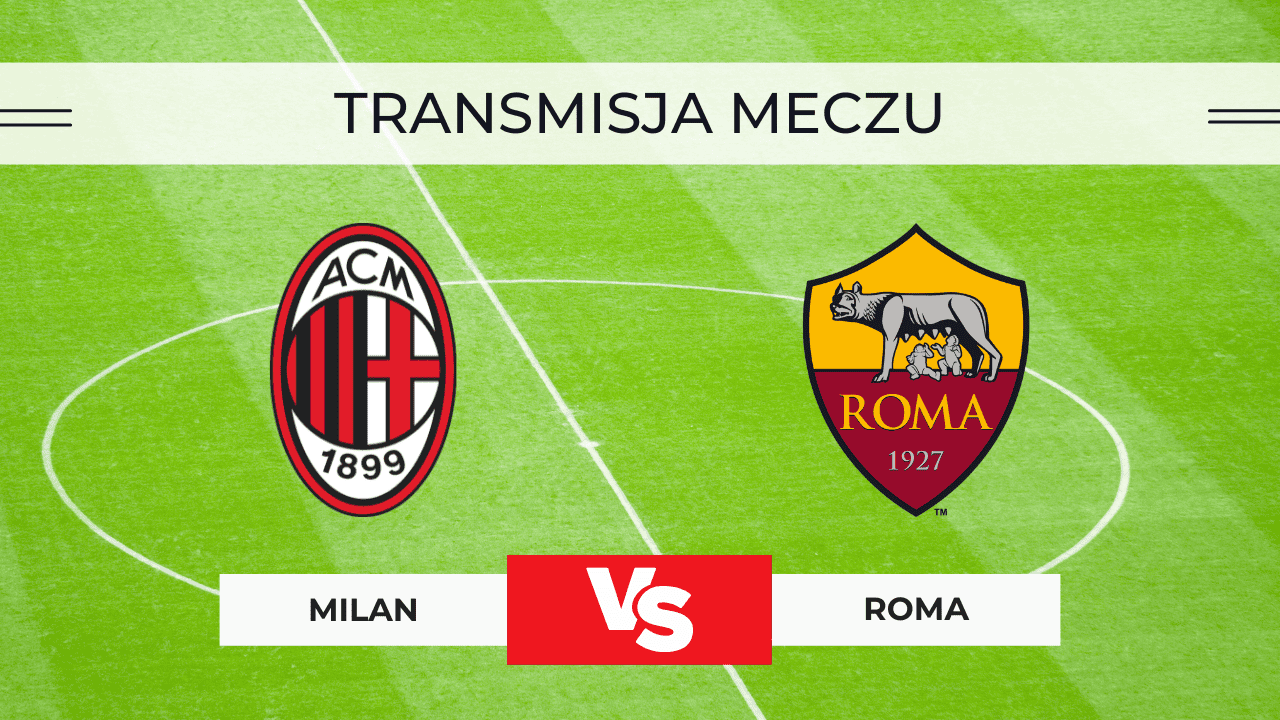 Transmisja Milan – Roma za darmo: Gdzie oglądać na żywo? Transmisja online 2.11.2025