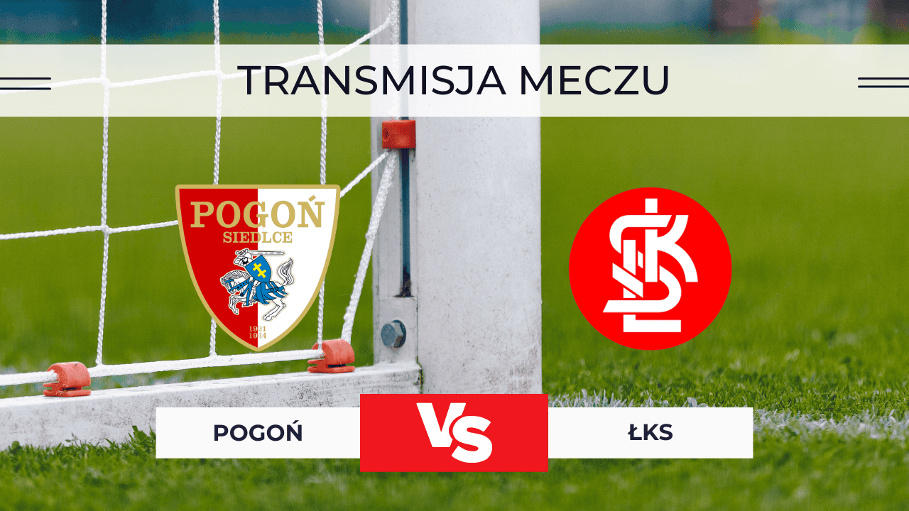 Pogoń Siedlce – ŁKS Łódź za darmo: Gdzie oglądać? Transmisja 25.10.2025