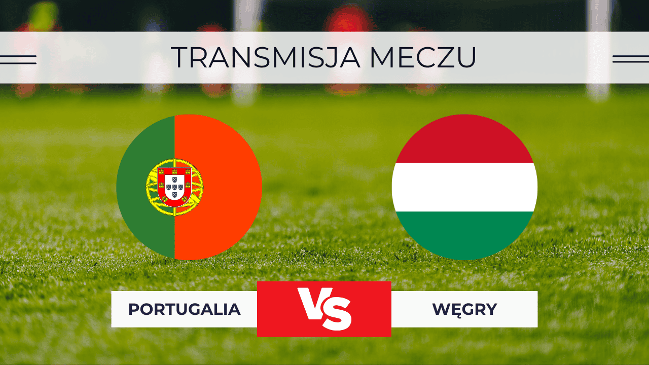 Gdzie oglądać Portugalia – Węgry? Transmisja za darmo 14.10.2025