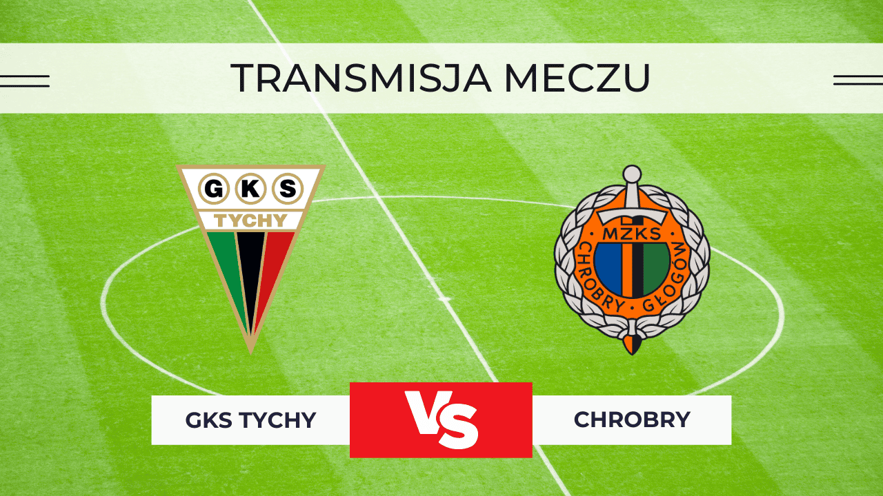 GKS Tychy – Chrobry Głogów za darmo: Gdzie oglądać? Transmisja na żywo 26.10.2025