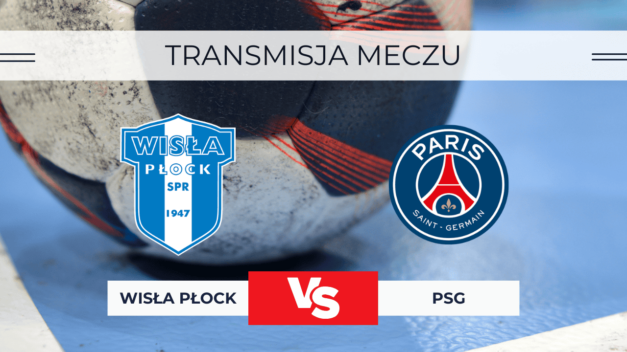 Wisła Płock – PSG za darmo: Gdzie oglądać? Transmisja 15.10.2025