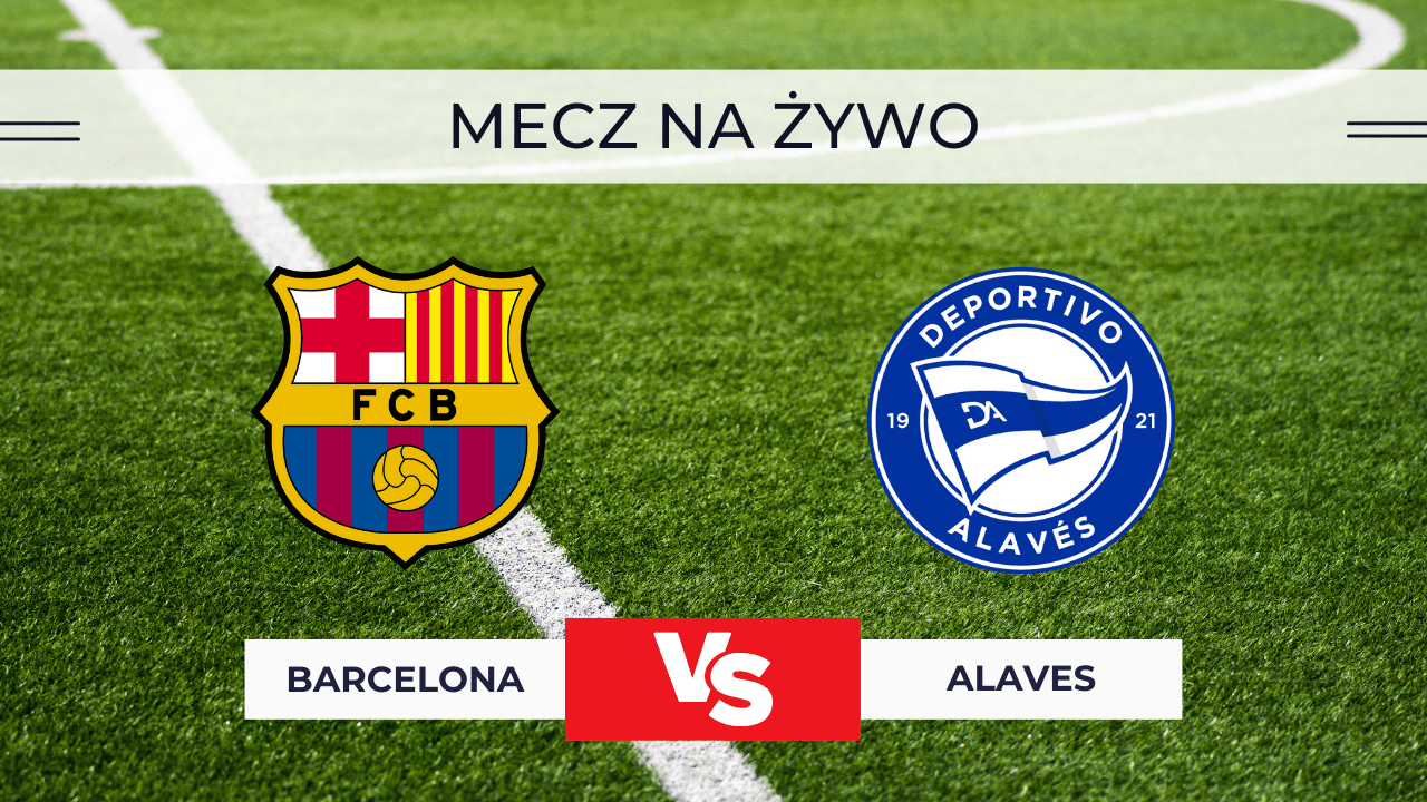 Barcelona – Alaves za darmo: Gdzie oglądać? Transmisja 29.11.2025