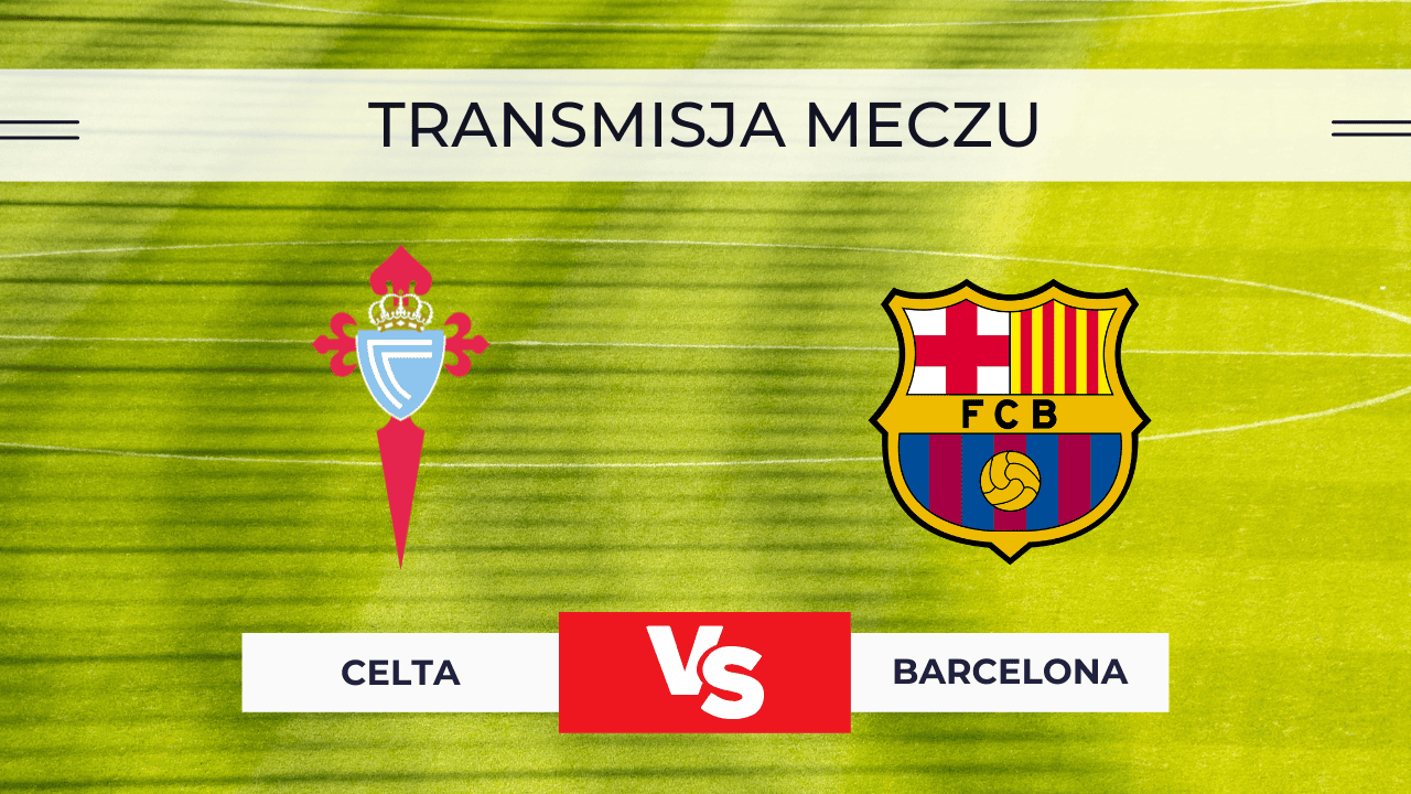 Celta Vigo – Barcelona za darmo: Gdzie oglądać na żywo? Transmisja 9.11.2025