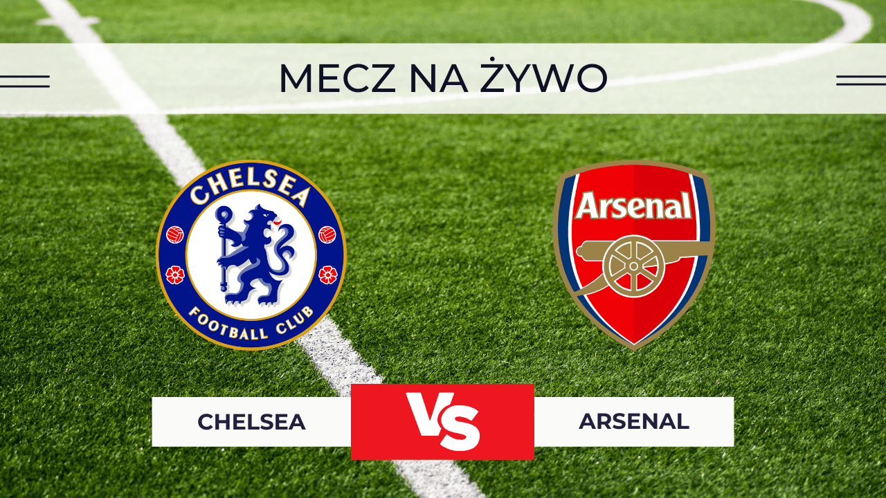 Chelsea – Arsenal NA ŻYWO. Gdzie oglądać za darmo? Transmisja 30.11.2025