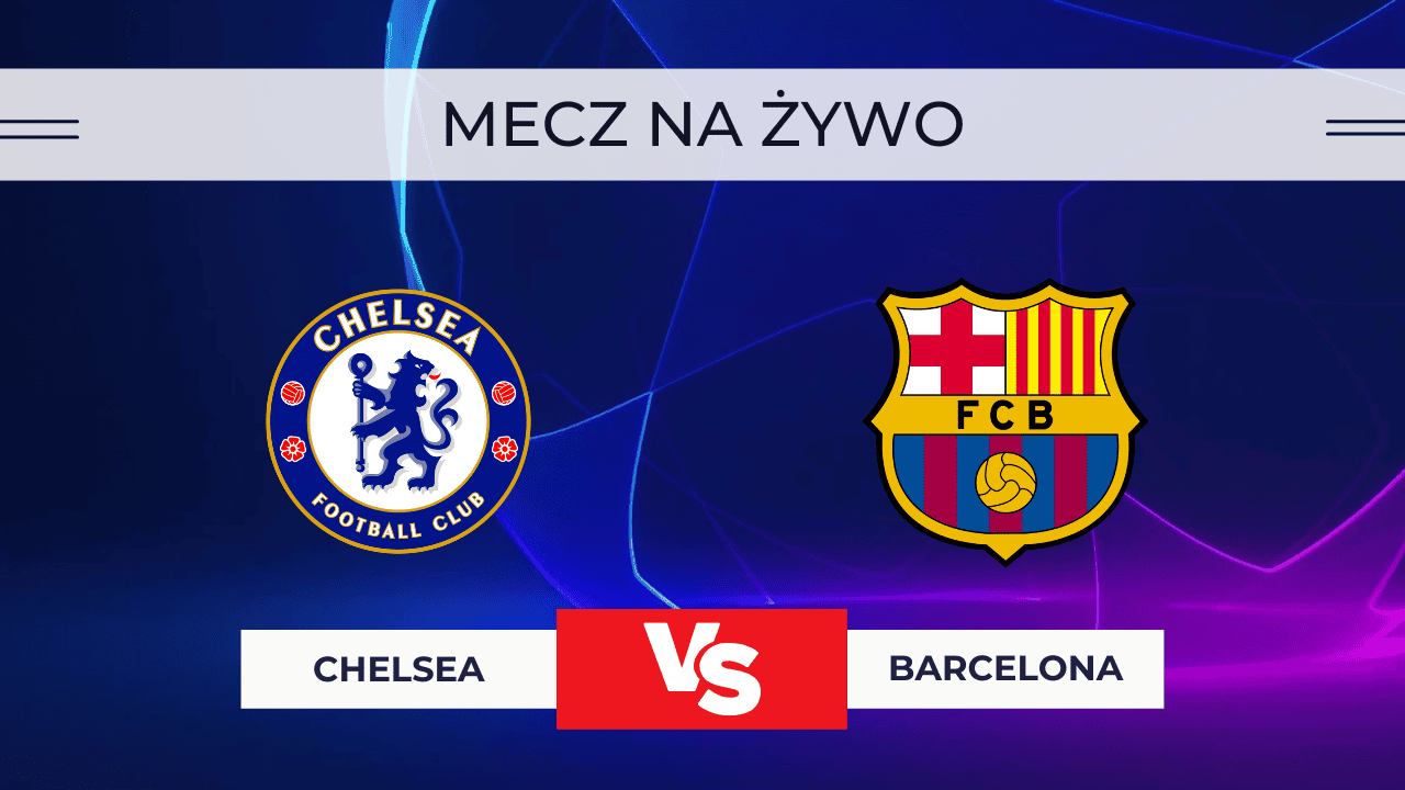 Chelsea – Barcelona za darmo: Gdzie oglądać na żywo? Transmisja 25.11.2025