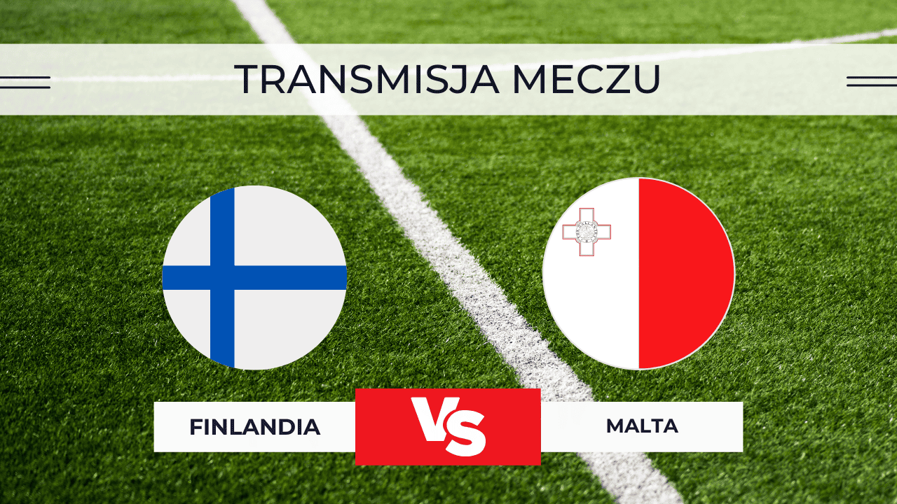 Finlandia – Malta NA ŻYWO: Transmisja za darmo 14.11.2025. Oglądaj mecz!