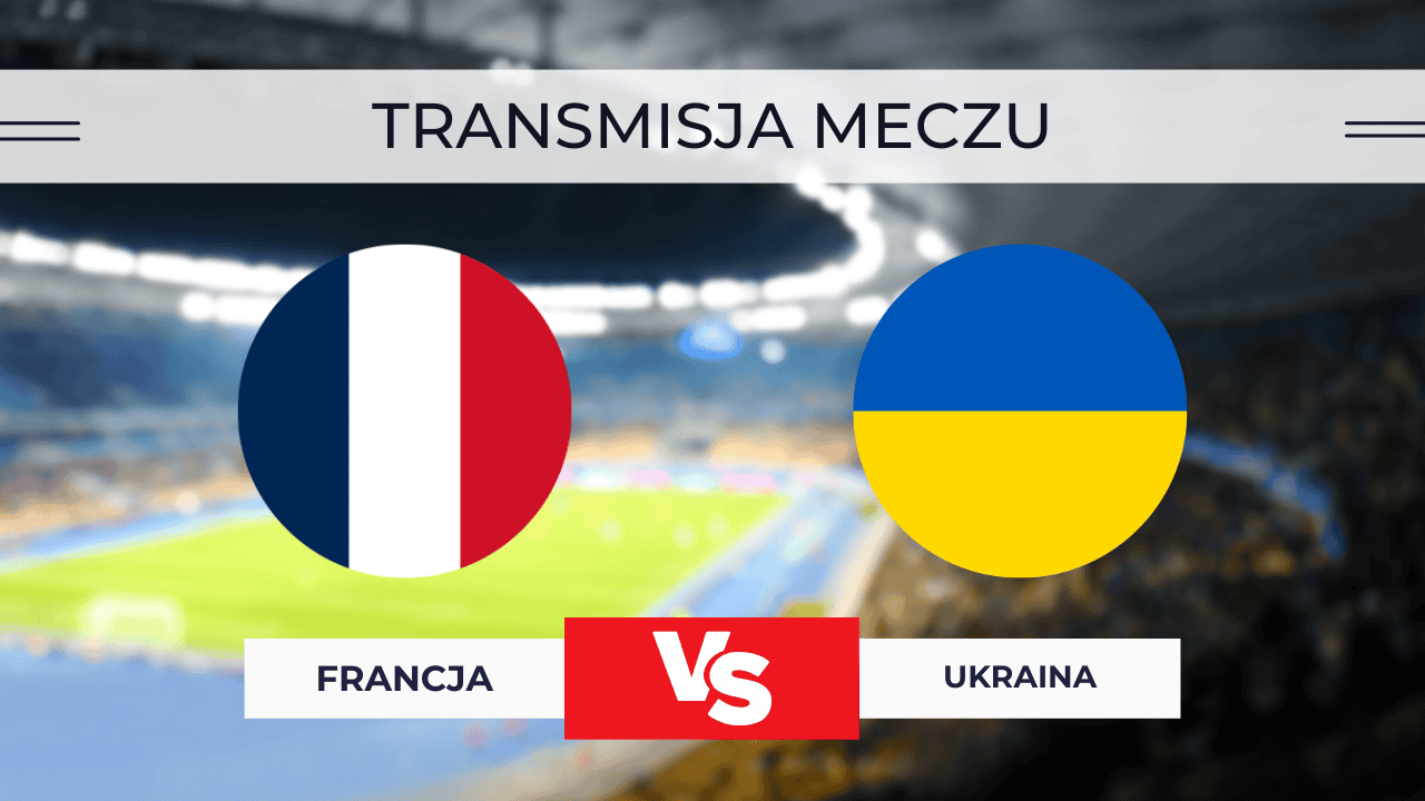 Francja - Ukraina za darmo: Gdzie oglądać transmisję? Mecz na żywo 13.11.2025