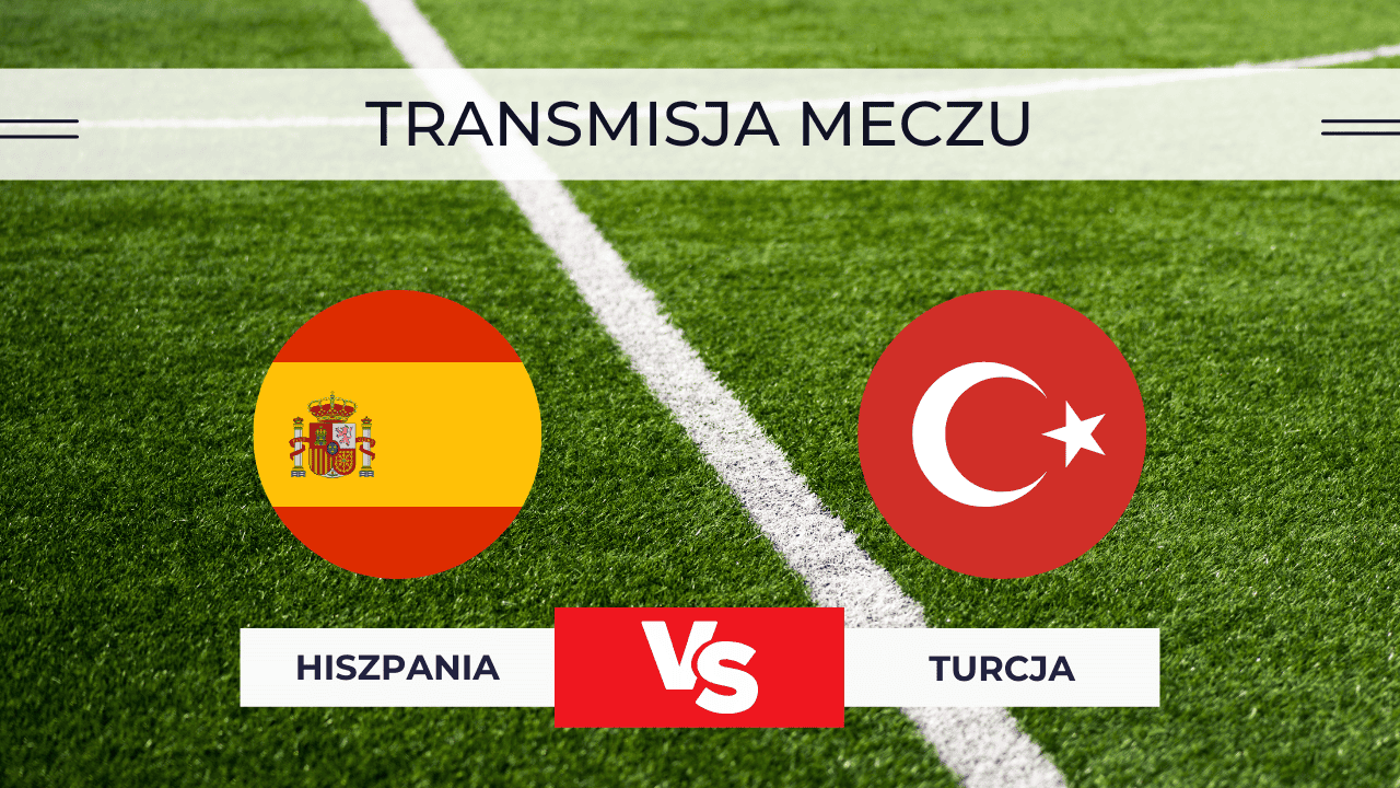 Hiszpania – Turcja za darmo: Mecz na żywo. Gdzie oglądać? Transmisja 18.11.2025