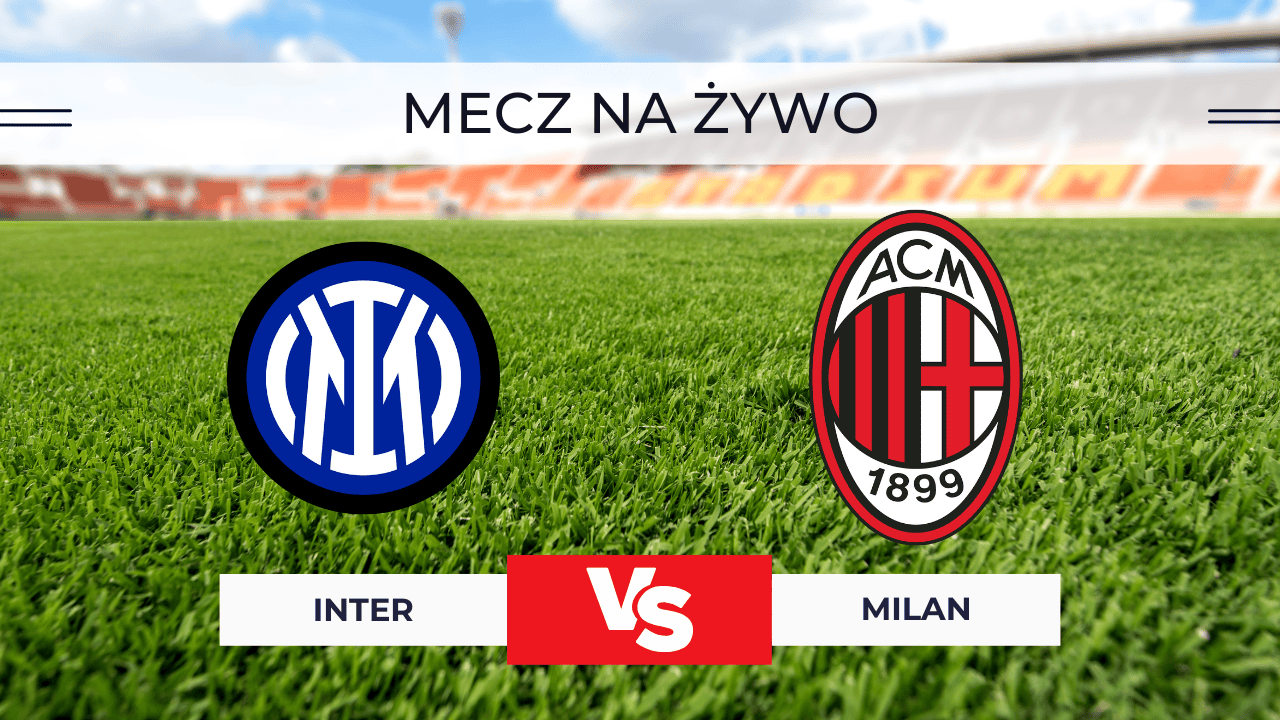 Inter – Milan za darmo: Gdzie oglądać derby Mediolanu 23.11.2025? Transmisja na żywo