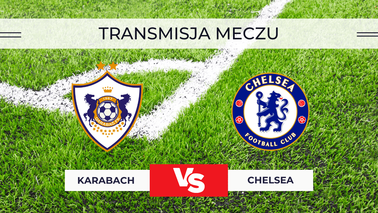Karabach – Chelsea za darmo: Gdzie oglądać? Transmisja na żywo 5.11.2025