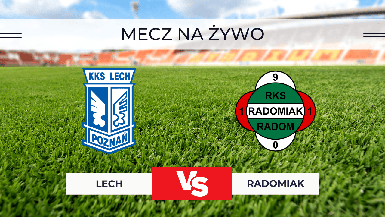 Lech – Radomiak NA ŻYWO: Transmisja za darmo. Gdzie oglądać 23.11.2025?