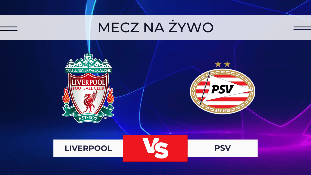 Liverpool – PSV NA ŻYWO. Relacja live, transmisja za darmo 26.11.2025