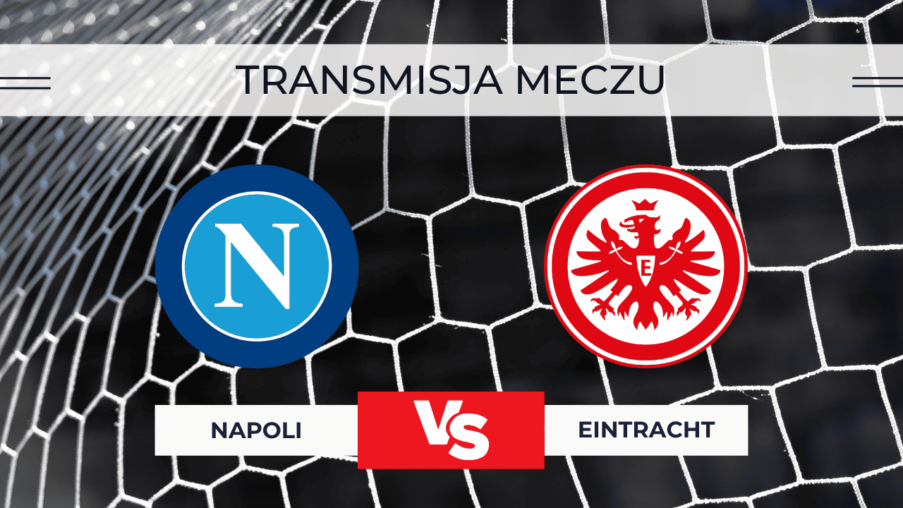 Transmisja Napoli – Eintracht za darmo: Gdzie oglądać na żywo 4.11.2025?