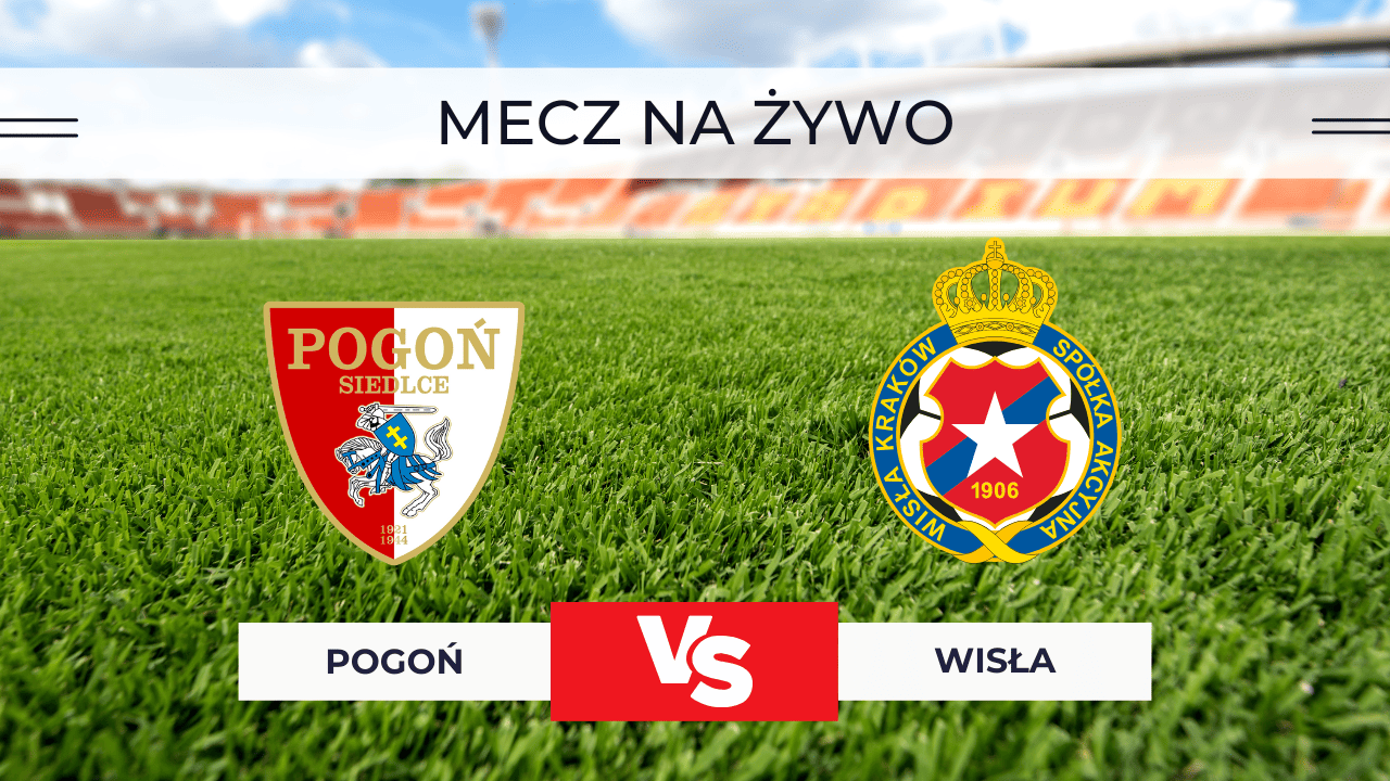 Pogoń Siedlce – Wisła Kraków za darmo: Gdzie oglądać? Transmisja 23.11.2025