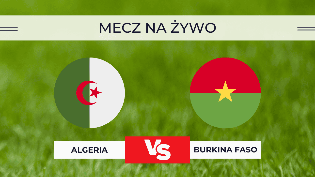 Transmisja Algeria – Burkina Faso za darmo: Gdzie oglądać na żywo? | 28.12.2025