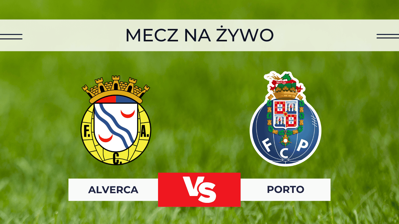 Alverca – Porto za darmo: Gdzie oglądać mecz? Transmisja na żywo 22.12.2025