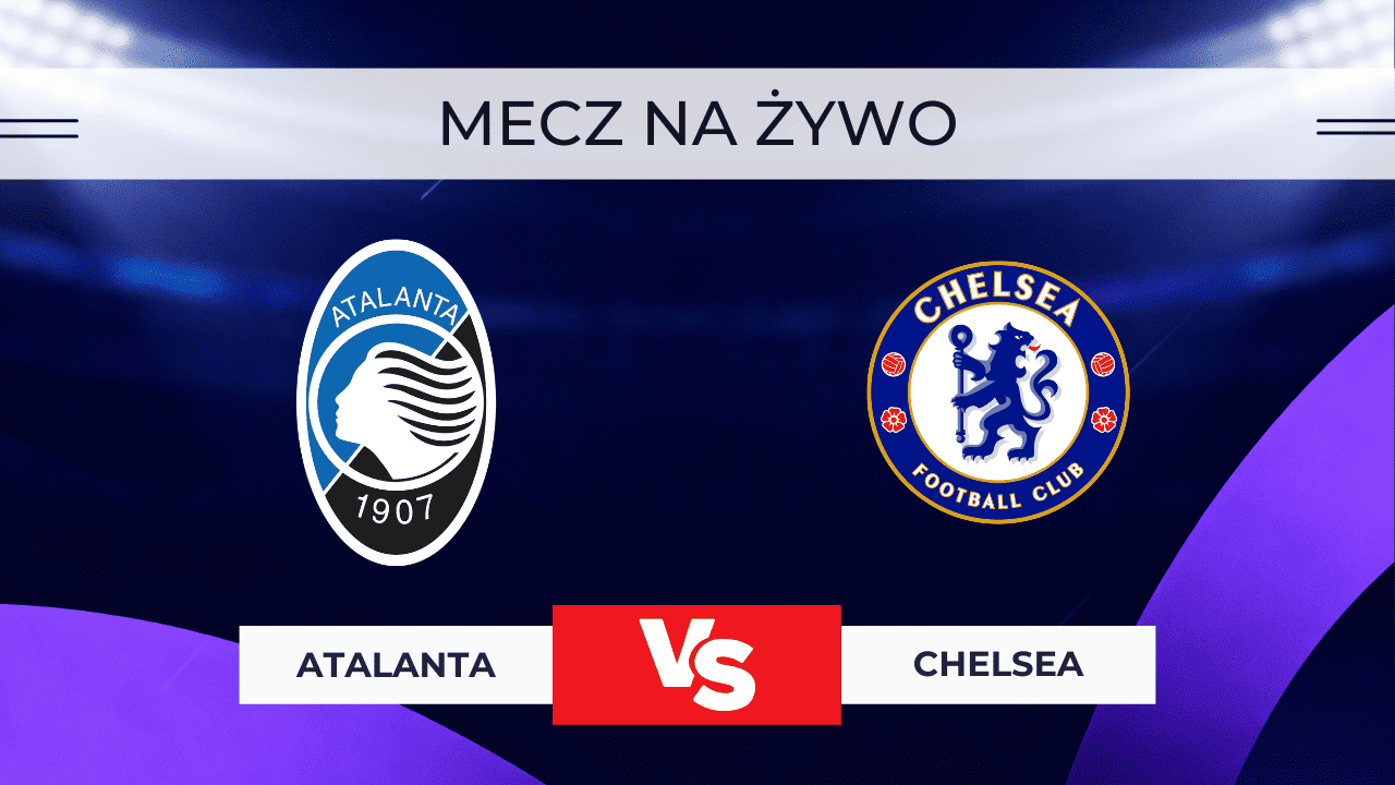 Transmisja Atalanta – Chelsea NA ŻYWO. Gdzie oglądać za darmo? (9.12.2025)