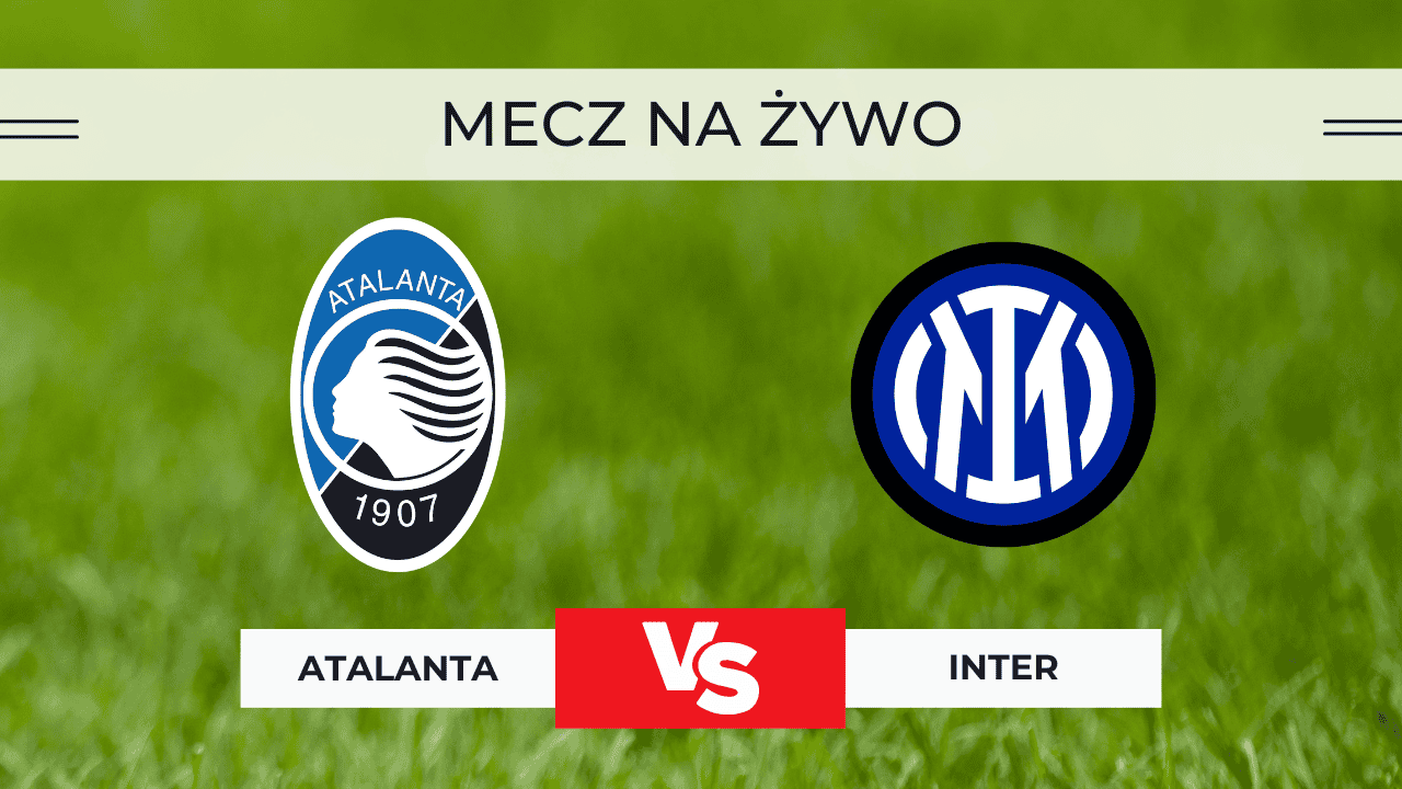 Atalanta – Inter za darmo: Gdzie oglądać na żywo? Transmisja 28.12.2025