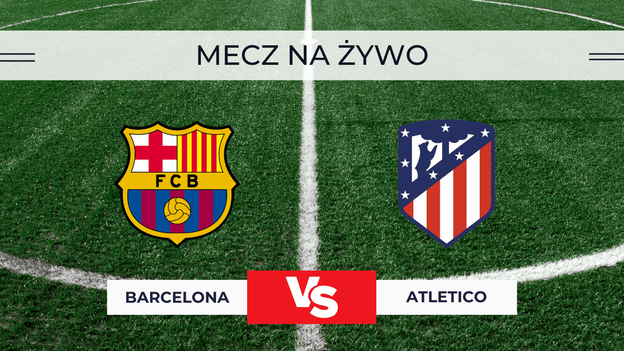 Barcelona – Atletico za darmo: Gdzie oglądać na żywo? Transmisja 2.12.2025
