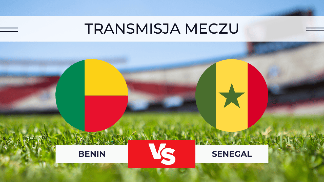 Benin – Senegal za darmo: Gdzie oglądać transmisję 30.12.2025?