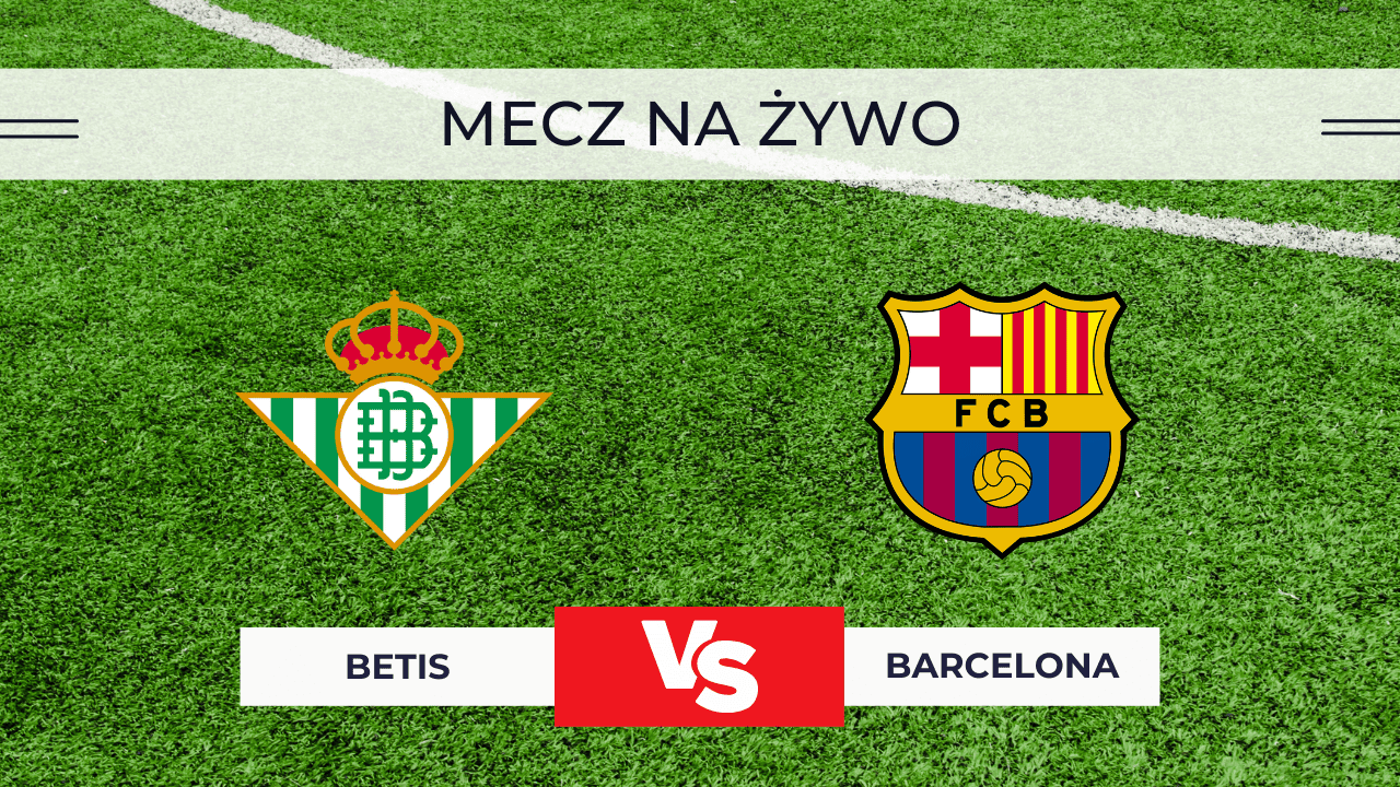 Betis – Barcelona za darmo. Gdzie oglądać na żywo? Transmisja 6.12.2025