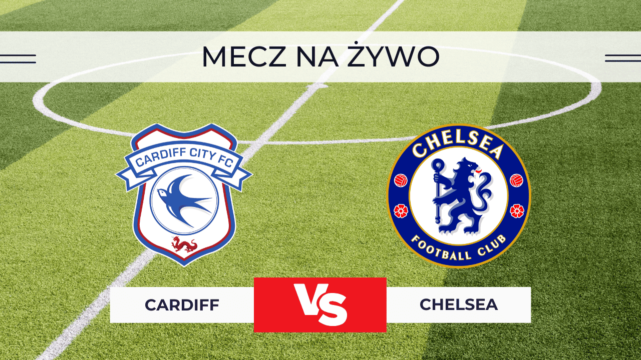 Cardiff – Chelsea za darmo: Gdzie oglądać? Transmisja na żywo 16.12.2025
