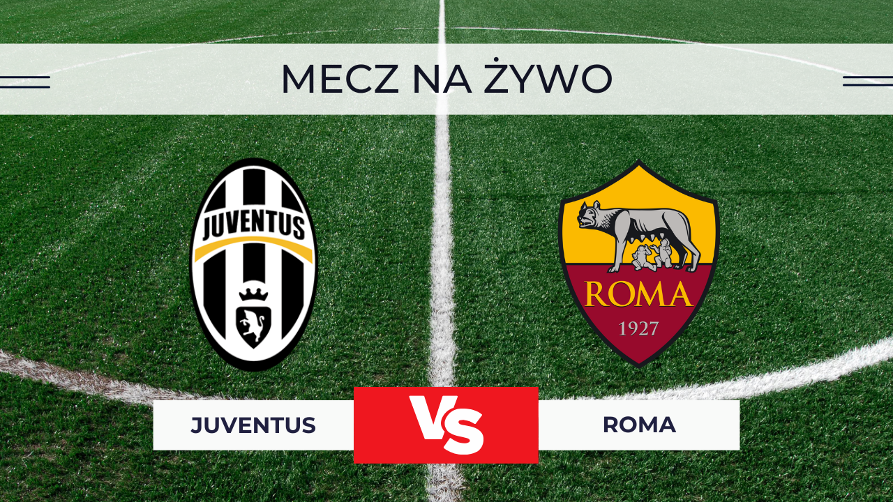 Juventus – Roma za darmo: Gdzie oglądać na żywo? Transmisja 20.12.2025