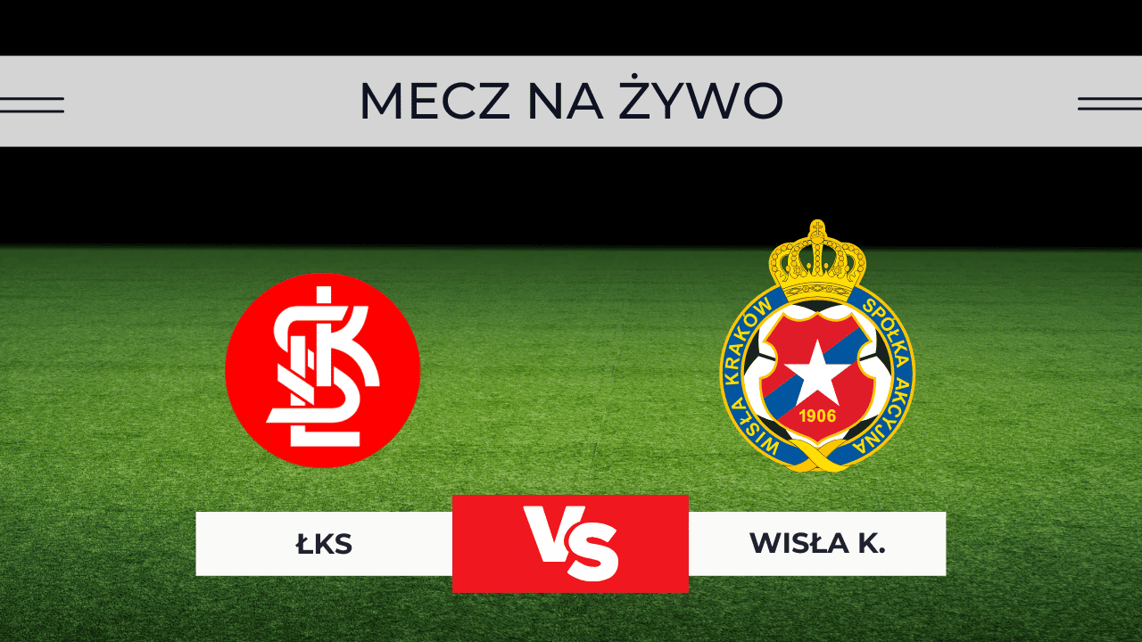 ŁKS – Wisła Kraków za darmo: Gdzie oglądać na żywo? Transmisja 7.12.2025