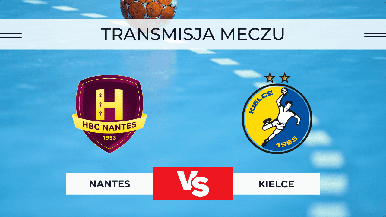 Transmisja Nantes – Kielce za darmo: Gdzie oglądać 04.12.2025?
