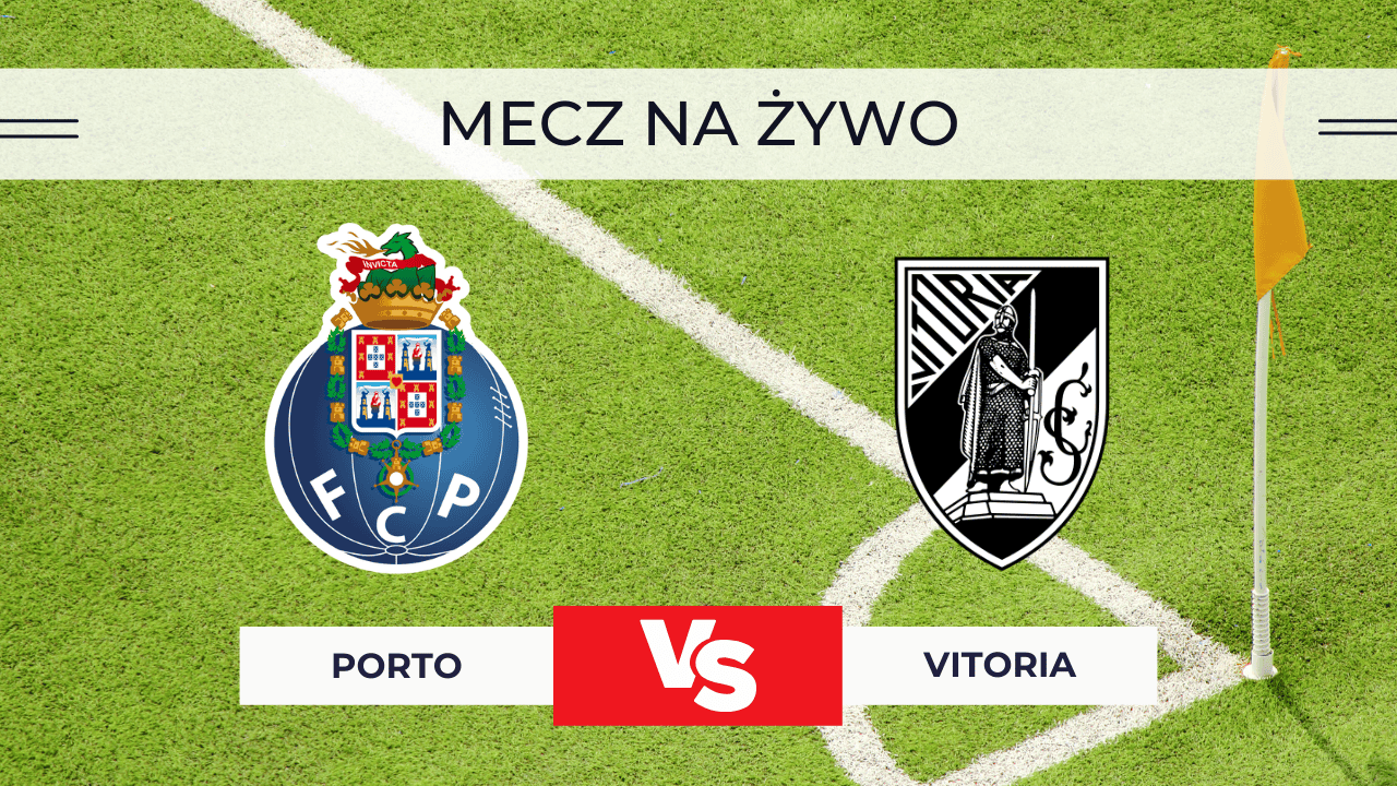 FC Porto – Vitoria Guimaraes za darmo. Transmisja 4.12.2025: Gdzie oglądać na żywo?