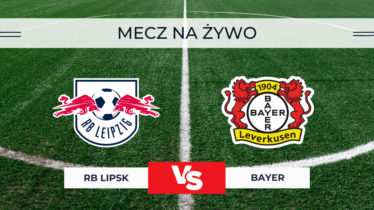 Transmisja RB Lipsk – Bayer za darmo: Gdzie oglądać 20.12.2025?
